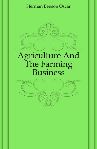 Обложка книги Agriculture And The Farming Business, Herman Benson Oscar