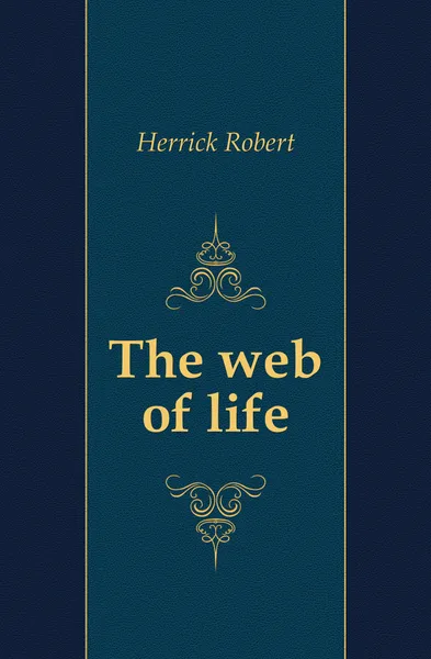 Обложка книги The web of life, Herrick Robert