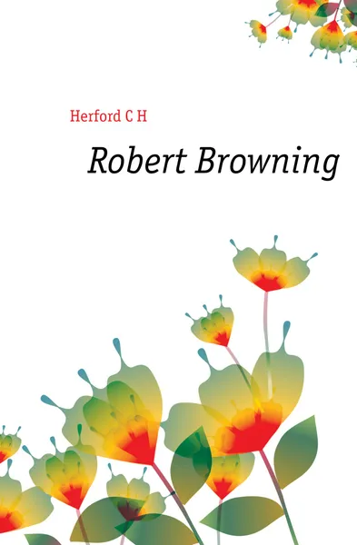 Обложка книги Robert Browning, C.H. Herford