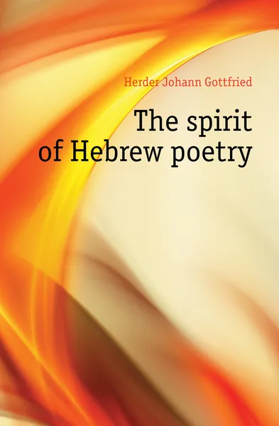 Обложка книги The spirit of Hebrew poetry, Herder Johann Gottfried