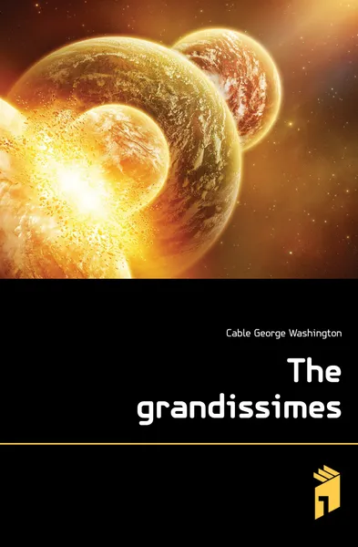 Обложка книги The grandissimes, Cable George Washington