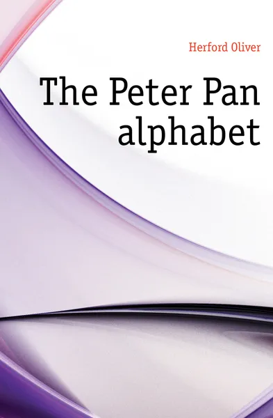 Обложка книги The Peter Pan alphabet, Herford Oliver