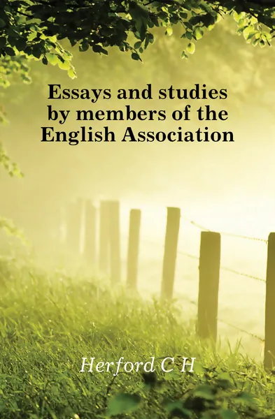 Обложка книги Essays and studies by members of the English Association, C.H. Herford