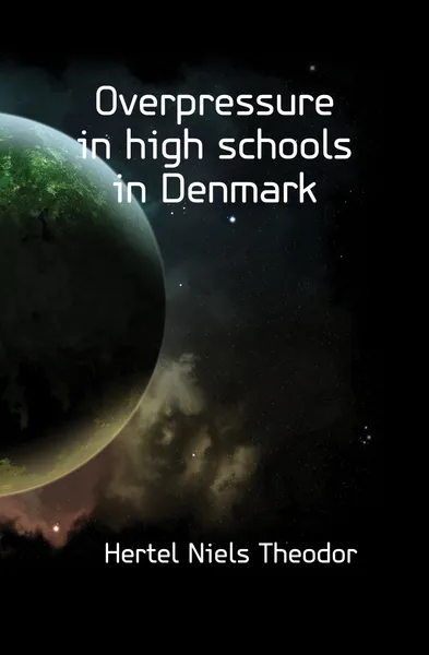 Обложка книги Overpressure in high schools in Denmark, Hertel Niels Theodor