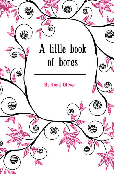 Обложка книги A little book of bores, Herford Oliver