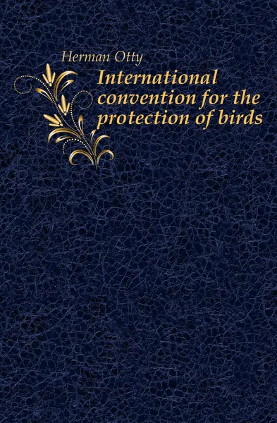 Обложка книги International convention for the protection of birds, Herman Ottó