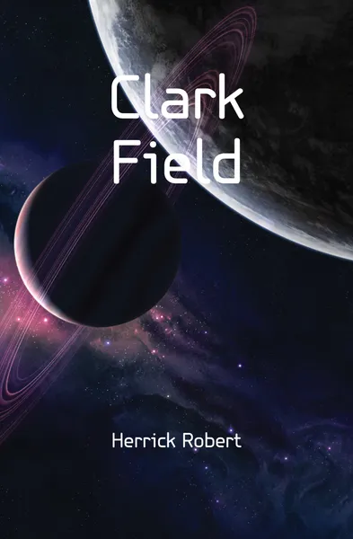 Обложка книги Clark Field, Herrick Robert