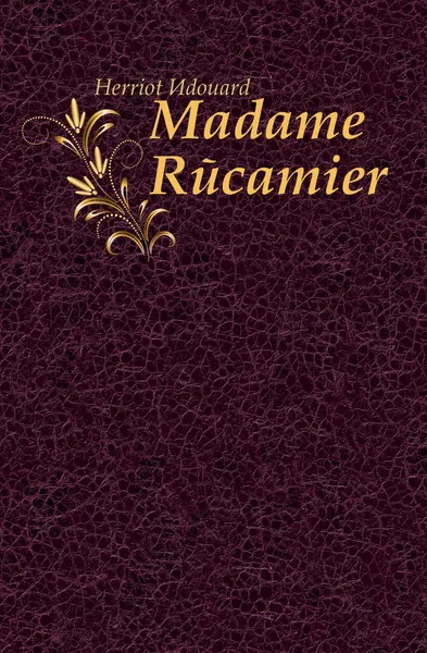 Обложка книги Madame Recamier, Herriot Edouard