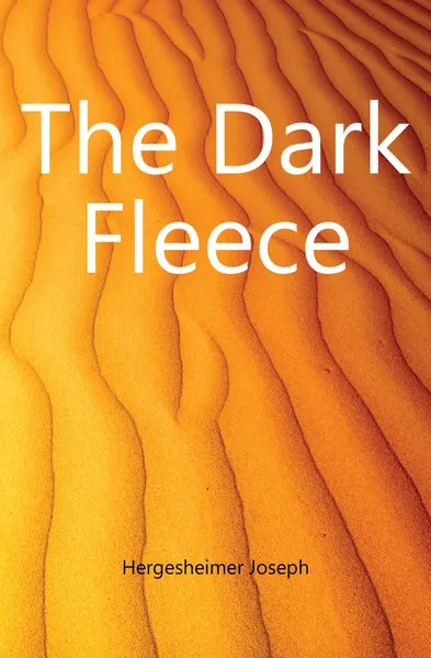 Обложка книги The Dark Fleece, Hergesheimer Joseph