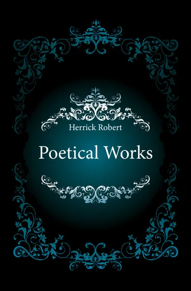 Обложка книги Poetical Works, Herrick Robert