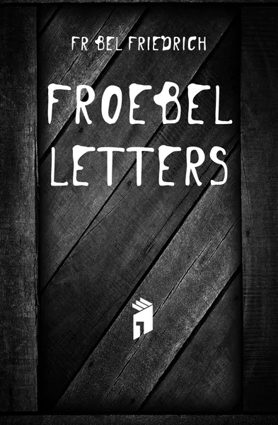 Обложка книги Froebel Letters, Friedrich Fröbel