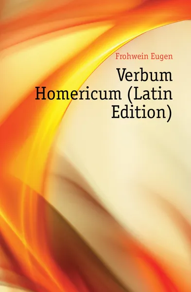 Обложка книги Verbum Homericum (Latin Edition), Frohwein Eugen