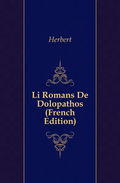 Обложка книги Li Romans De Dolopathos (French Edition), Herbert