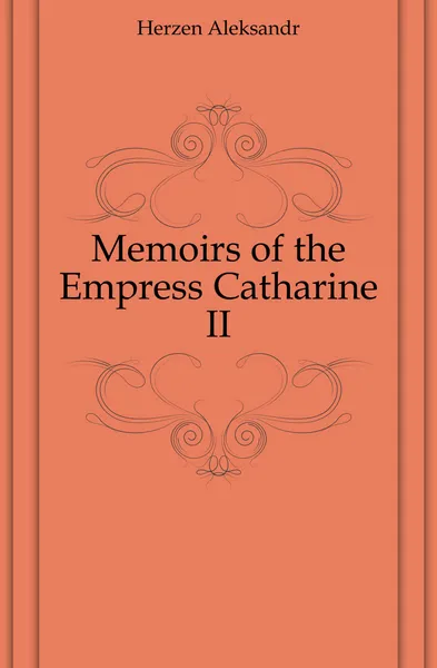 Обложка книги Memoirs of the Empress Catharine II, Herzen Aleksandr