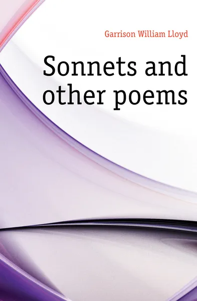 Обложка книги Sonnets and other poems, Garrison William Lloyd