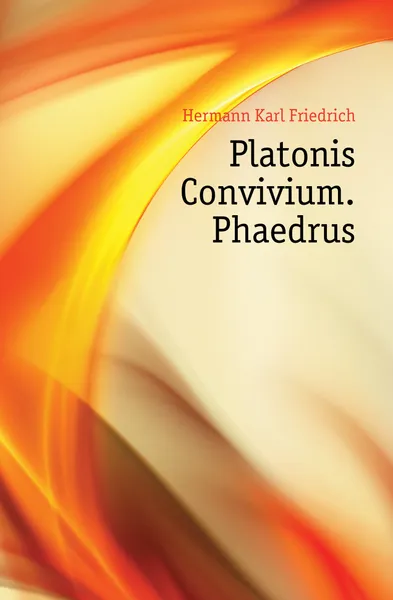 Обложка книги Platonis Convivium. Phaedrus, Hermann Karl Friedrich