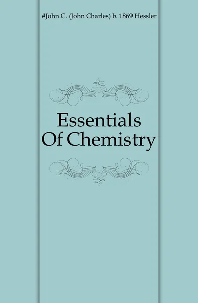 Обложка книги Essentials Of Chemistry, John Charles Hessler