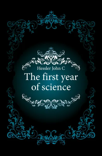 Обложка книги The first year of science, Hessler John C.