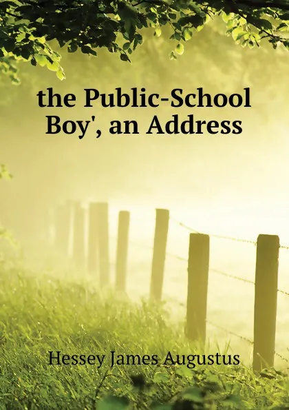 Обложка книги the Public-School Boy, an Address, Hessey James Augustus