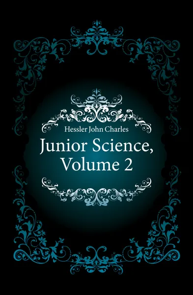 Обложка книги Junior Science, Volume 2, Hessler John Charles