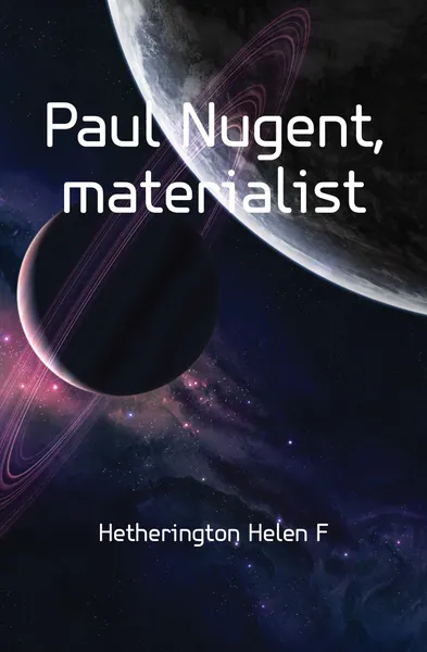 Обложка книги Paul Nugent, materialist, Hetherington Helen F.