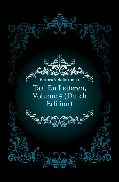 Обложка книги Taal En Letteren, Volume 4 (Dutch Edition), Hettema Foeke Buitenrust