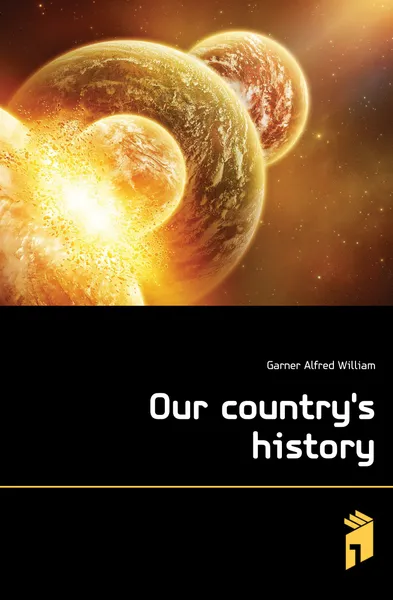 Обложка книги Our countrys history, Garner Alfred William