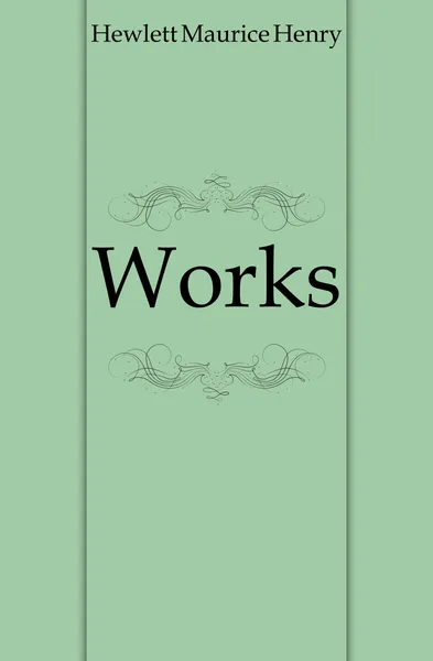 Обложка книги Works, Hewlett Maurice Henry