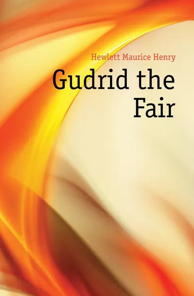 Обложка книги Gudrid the Fair, Hewlett Maurice Henry