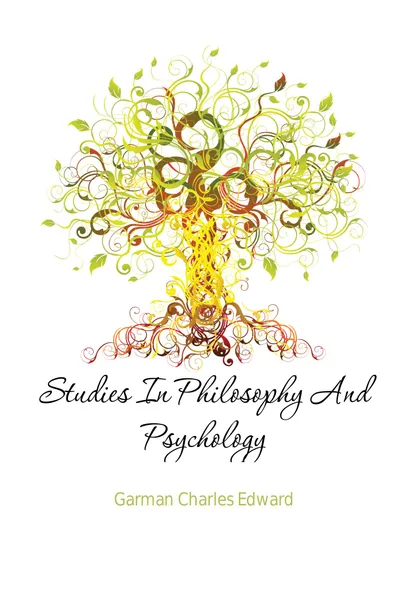 Обложка книги Studies In Philosophy And Psychology, Garman Charles Edward