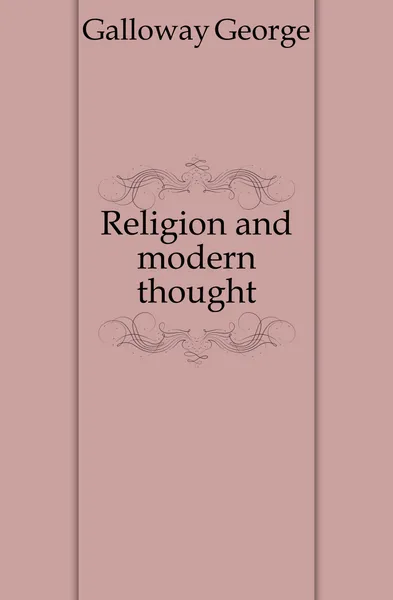 Обложка книги Religion and modern thought, Galloway George