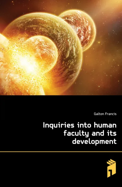 Обложка книги Inquiries into human faculty and its development, Galton Francis