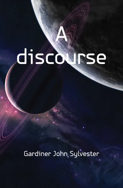 Обложка книги A discourse, Gardiner John Sylvester