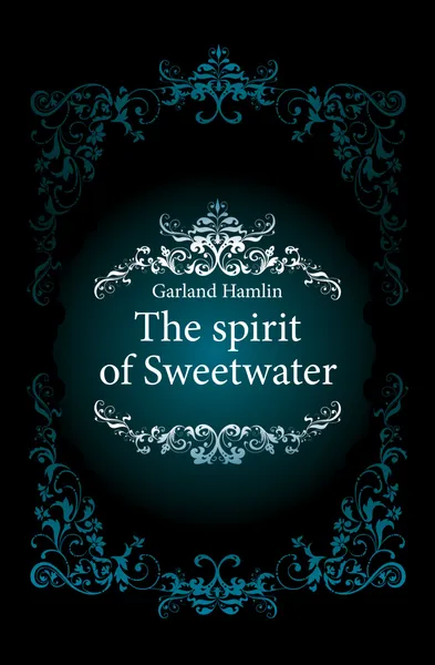 Обложка книги The spirit of Sweetwater, Hamlin Garland