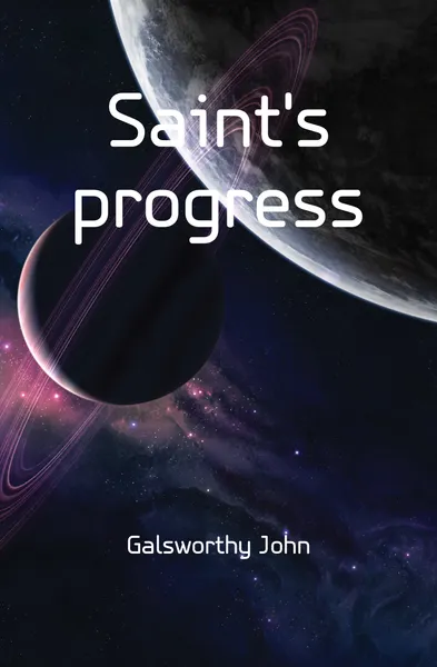 Обложка книги Saints progress, John Galsworthy