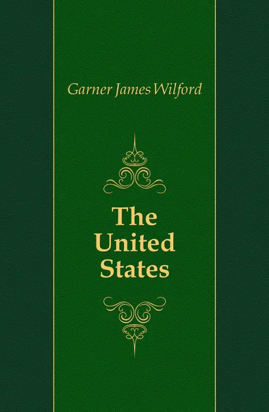 Обложка книги The United States, Garner James Wilford