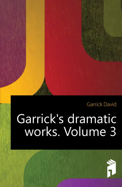 Обложка книги Garricks dramatic works. Volume 3, Garrick David