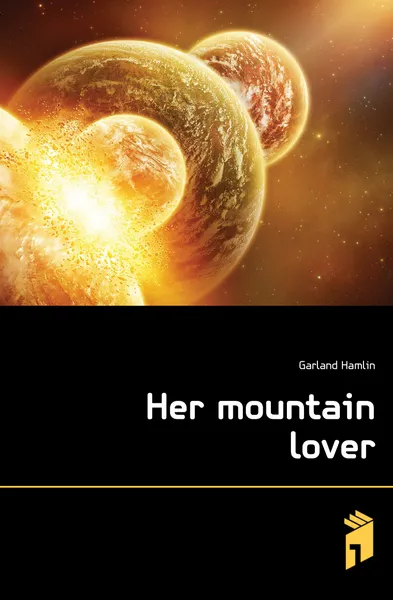 Обложка книги Her mountain lover, Hamlin Garland