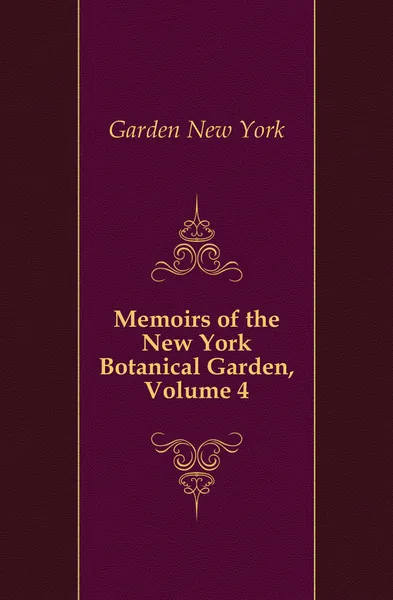 Обложка книги Memoirs of the New York Botanical Garden, Volume 4, Garden New York