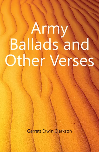 Обложка книги Army Ballads and Other Verses, Garrett Erwin Clarkson