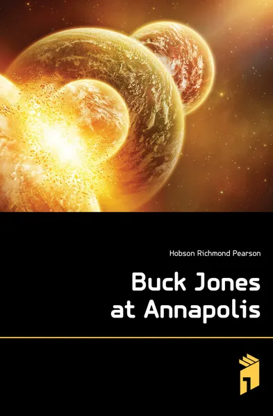 Обложка книги Buck Jones at Annapolis, Hobson Richmond Pearson