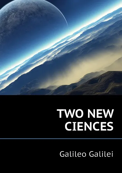 Обложка книги TWO NEW CIENCES, Galileo Galilei