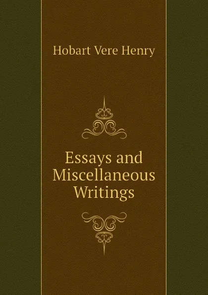 Обложка книги Essays and Miscellaneous Writings, Hobart Vere Henry