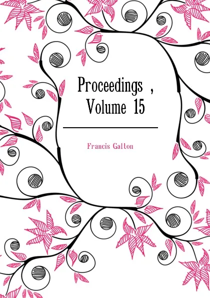 Обложка книги Proceedings , Volume 15, Galton Francis