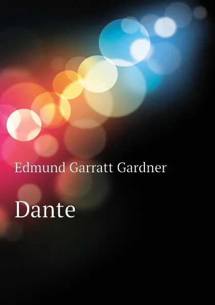 Обложка книги Dante, Edmund Garratt Gardner