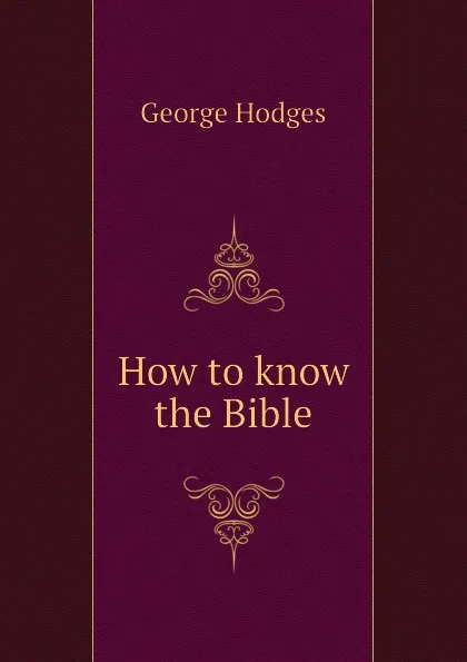 Обложка книги How to know the Bible, Hodges George