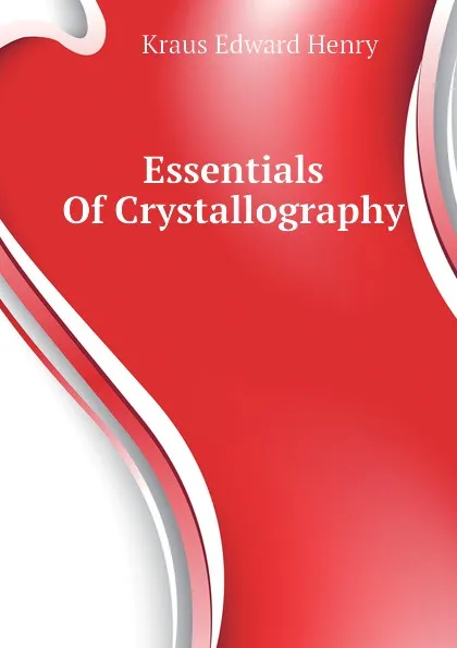 Обложка книги Essentials Of Crystallography, Kraus Edward Henry