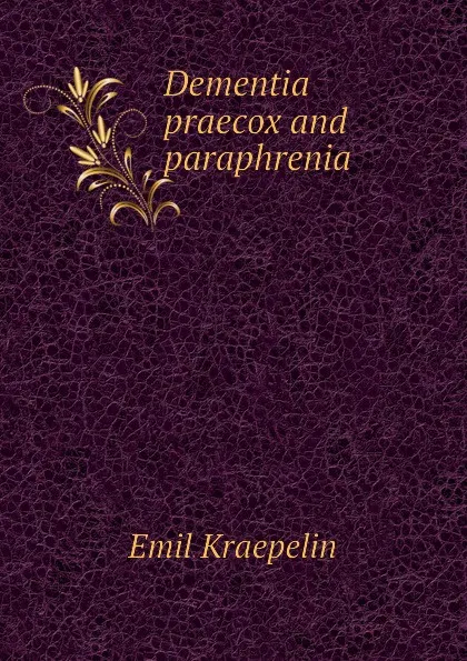 Обложка книги Dementia praecox and paraphrenia, Kraepelin Emil