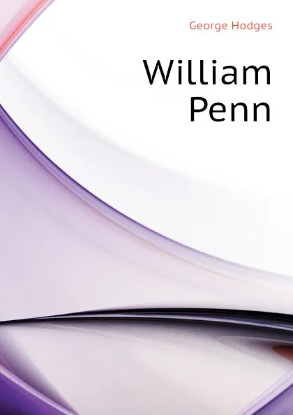 Обложка книги William Penn, Hodges George