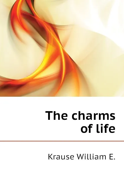 Обложка книги The charms of life, Krause William E.